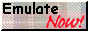 emulate now! emulate now!